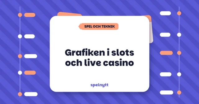 Grafiken i slots och live casino