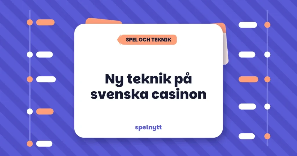 Ny teknik på svenska casinon