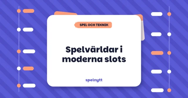 Spelvärldar i moderna slots